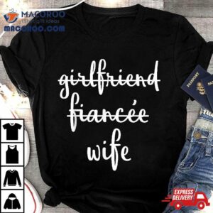 Newlywed S Just Married Girlfriend Fiancee Wife Tshirt