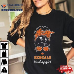Nfl Cincinnati Bengals Kind Of Girl 2024 Shirt