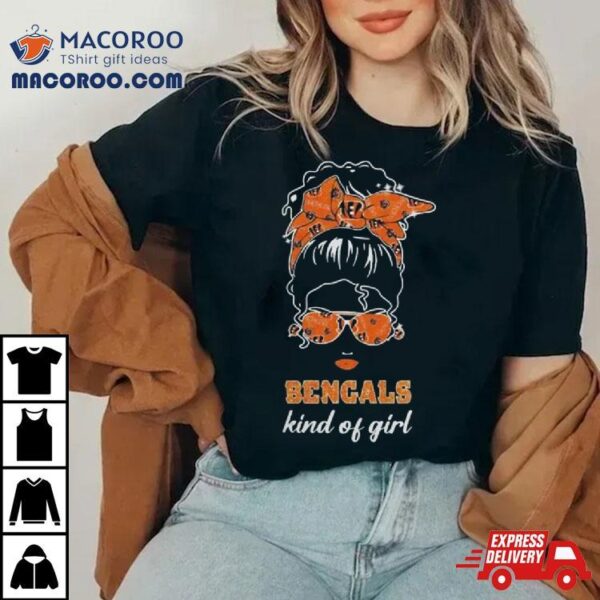 Nfl Cincinnati Bengals Kind Of Girl 2024 Shirt