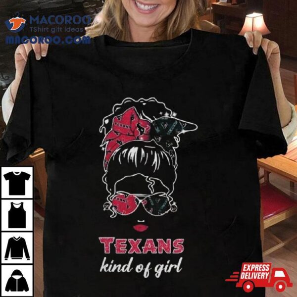 Nfl Houston Texans Kind Of Girl 2024 Shirt