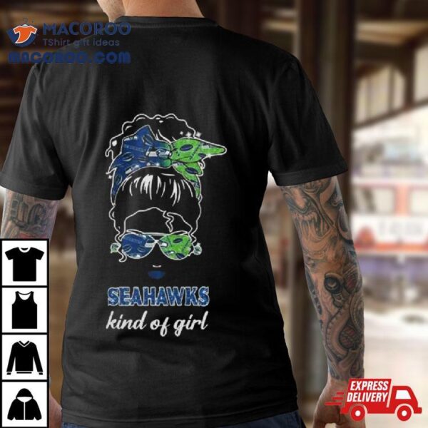 Nfl Seattle Seahawks Kind Of Girl 2024 Shirt