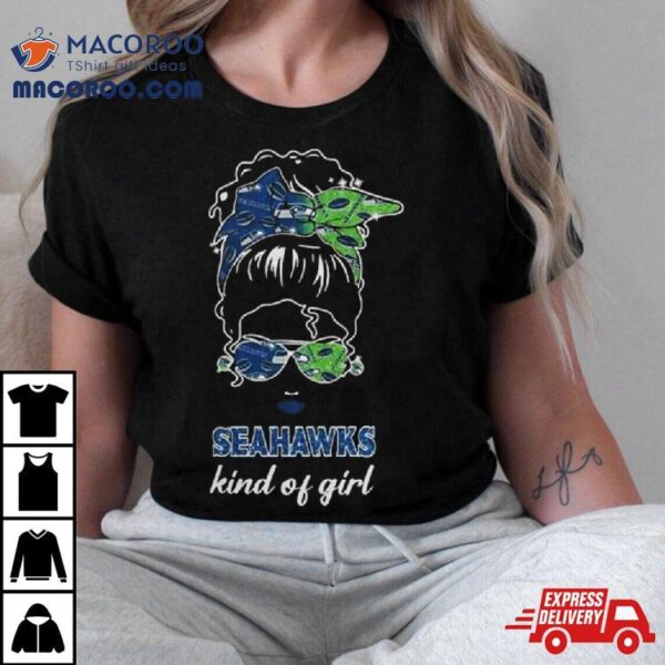 Nfl Seattle Seahawks Kind Of Girl 2024 Shirt