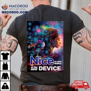 Nice So Many People In The Same Device Tshirt