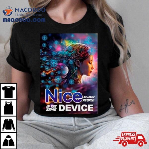 Nice So Many People In The Same Device Shirt