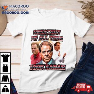 Nick Saban Alabama Coach Greatest Of All Time Tshirt