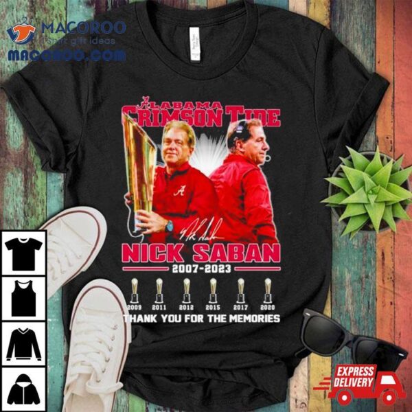 Nick Saban Legend Alabama Crimson Tide 2007 2023 Thank You For The Memories Signatures Shirt