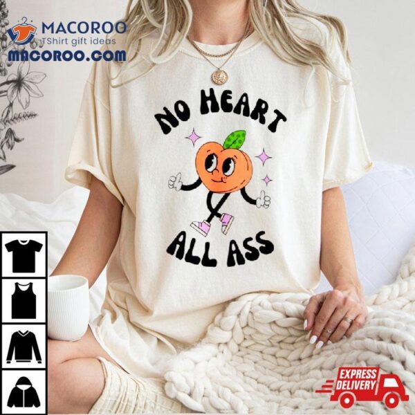 No Heart All Ass Shirt