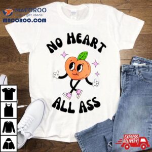 No Heart All Ass Tshirt