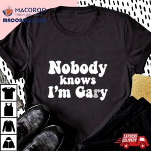 No One Knows I M Gay Tshirt