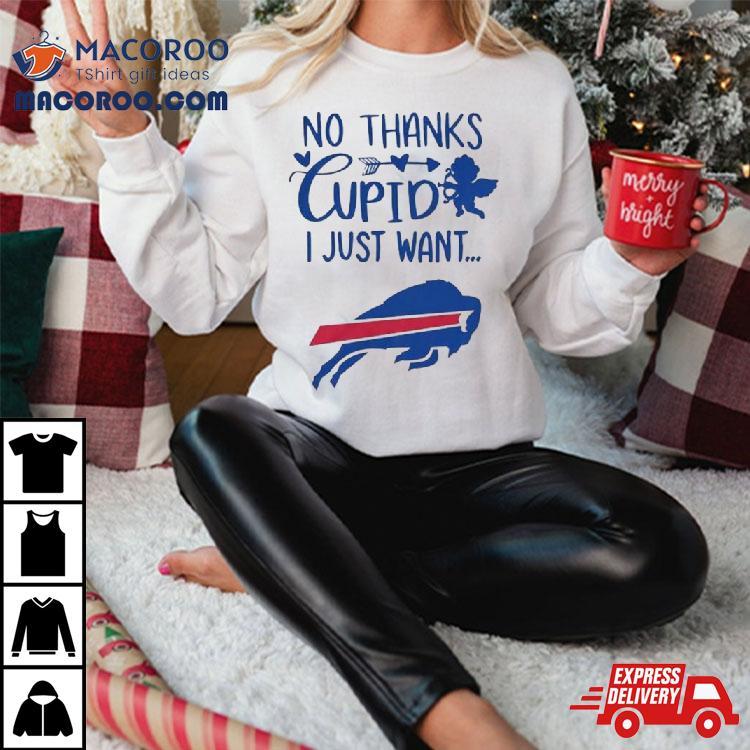 No Thanks Cupid I Just Want Buffalo Bills Tshirt 