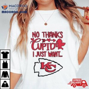 No Thanks Cupid I Just Want Kansas City Chiefs Tshirt