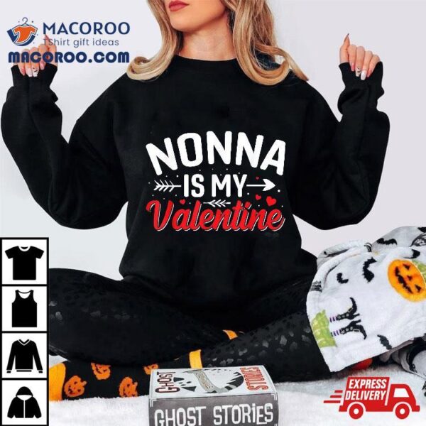 Nonna Is My Valentine Funny Valentine’s Day Shirt