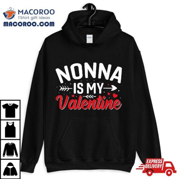 Nonna Is My Valentine Funny Valentine’s Day Shirt