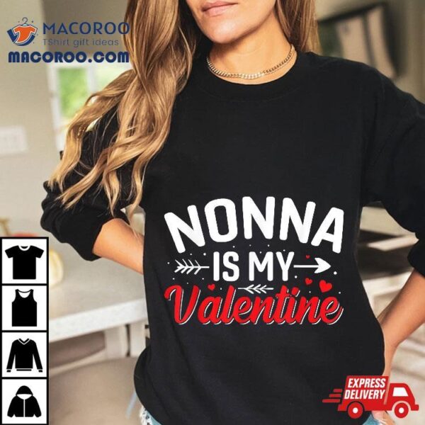 Nonna Is My Valentine Funny Valentine’s Day Shirt