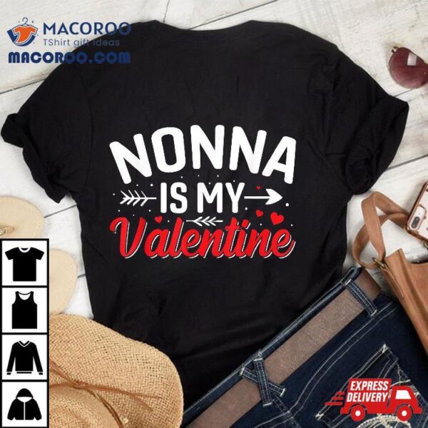 Nonna Is My Valentine Funny Valentine’s Day Shirt