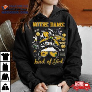 Notre Dame Fighting Irish Kind Of Girl T Shirt