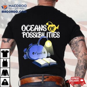 Oceans Of Possibilities Summer Reading 2022 Anglerfish Shirt