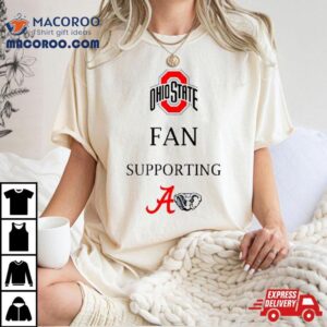 Ohio Fan Supporting Alabama Shirt