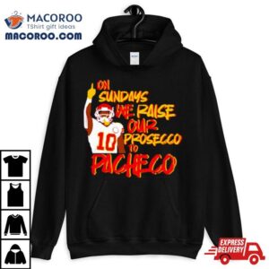 On Sundays We Raise Our Prosecco To Pacheco Football Tshirt