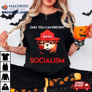 Only You Can Prevent Socialism Bear Wearing Hat Maga Smokey Tshirt