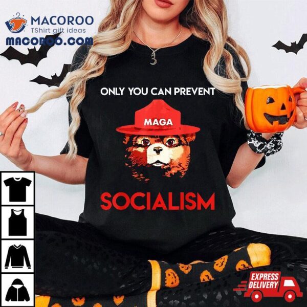 Only You Can Prevent Socialism Bear Wearing Hat Maga Smokey Shirt