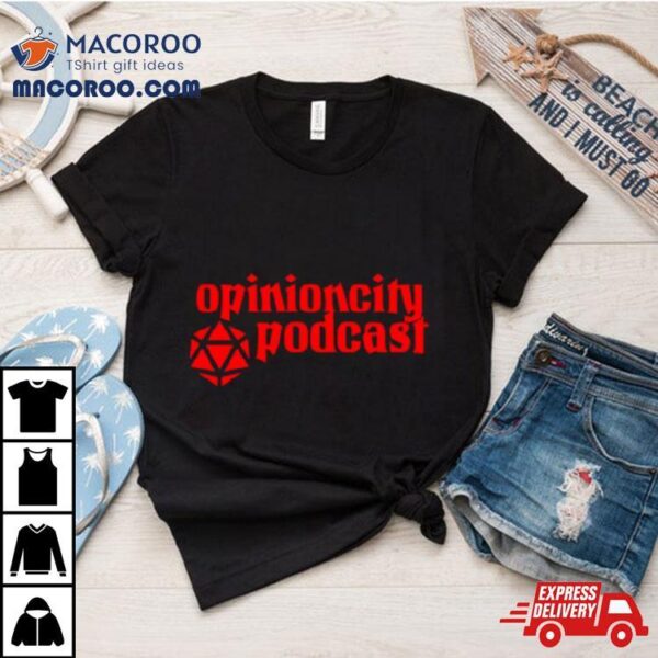 Opinion City Podcast Shirt