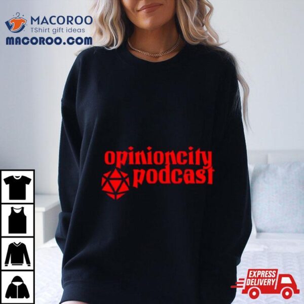 Opinion City Podcast Shirt