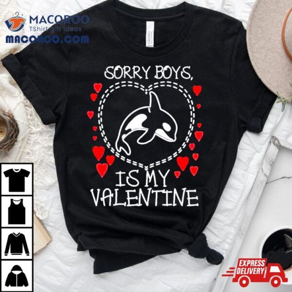 Orcas Killer Whale Is My Valentine Orca Valentines Day Gift Shirt