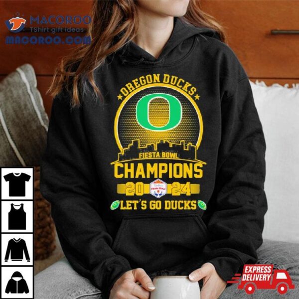 Oregon Ducks Football 2024 Fiesta Bowl Champions Skyline Let’s Go Ducks Shirt