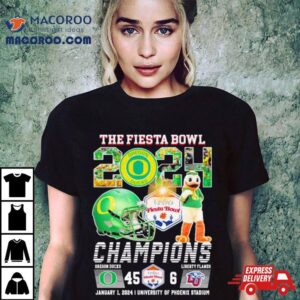 Oregon Ducks Football 2024 The Fiesta Bowl Champions Victory 45 6 Shirt