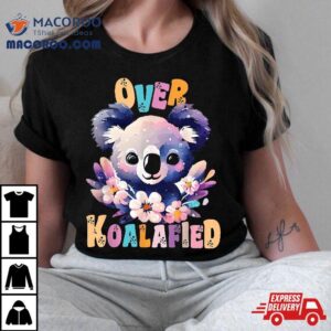 Over Koalafied Cute Colorful Koala Bear Tshirt