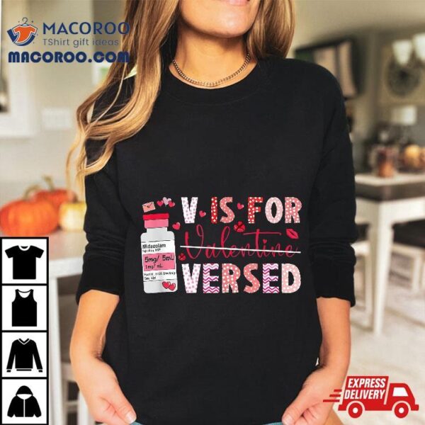 Pacu Crna Icu Er Nurse Valentines Day V Is For Versed Shirt