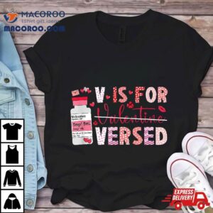 Pacu Crna Icu Er Nurse Valentines Day V Is For Versed Tshirt