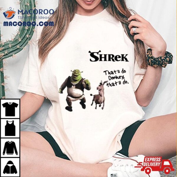 Pals Shrek That’ll Do Donkey That’ll Do Shirt