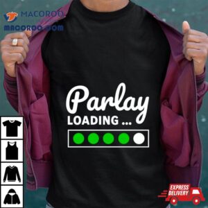 Parlay Loading Shirt