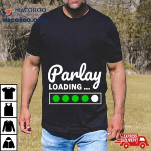 Parlay Loading Shirt