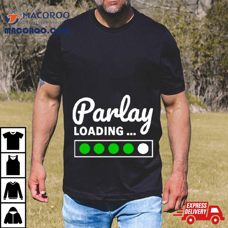 Parlay Loading Shirt Parlay Loading Shirt