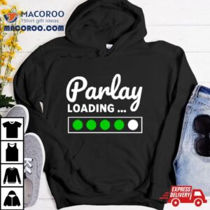Parlay Loading Shirt 2 Parlay Loading Tshirt