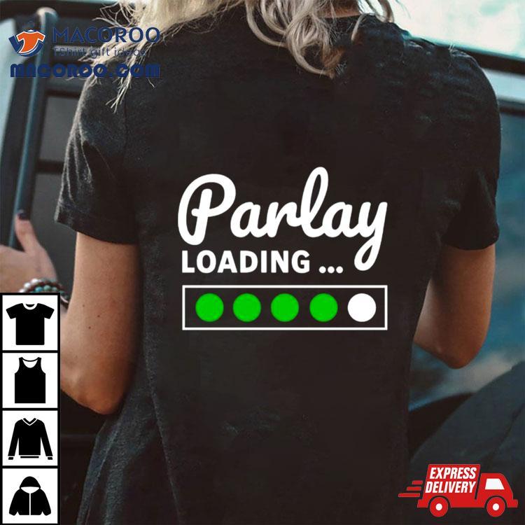 Parlay Loading Shirt Parlay Loading Shirt