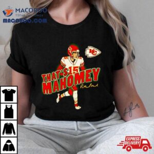 Patrick Mahomes Kc Chiefs That Rsquo S Mahomey Tshirt