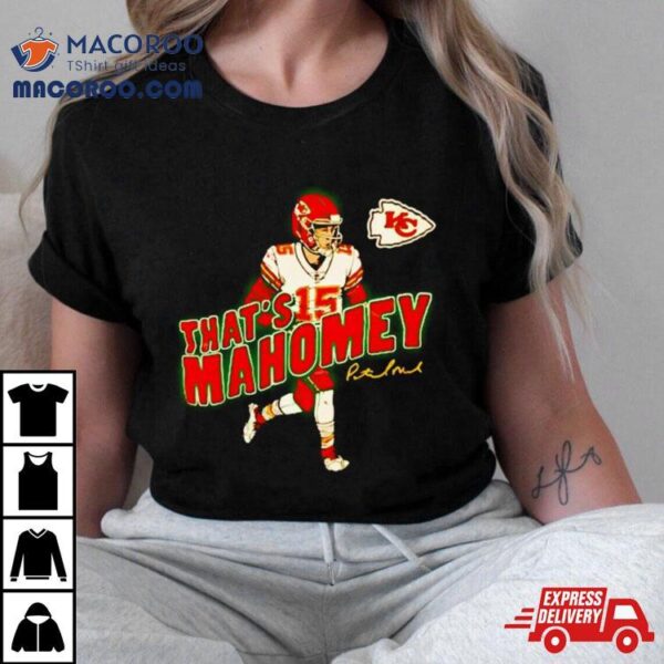 Patrick Mahomes Kc Chiefs That’s Mahomey Shirt