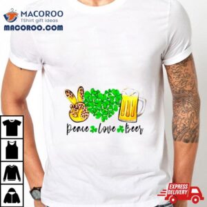 Peace Love And Beer St Patrick S Day Tshirt