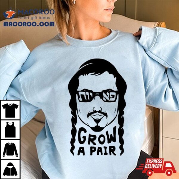 Peyos Grow A Pair Shirt