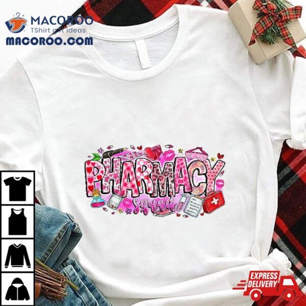 Pharmacy Squad Valentine’s Day Love Couples Nursing Life Shirt