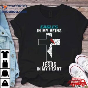 Philadelphia Eagles Nfl In My Veins Jesus In My Heart Cross Tshirt