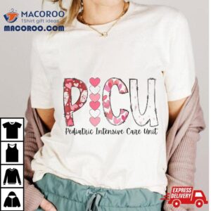 Picu Nurse Valentine’s Day Pediatric Intensive Care Unit Shirt