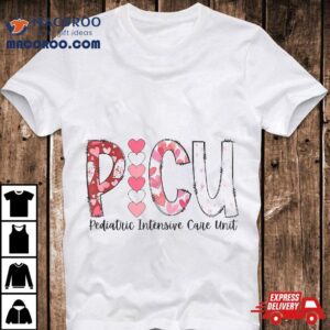 Picu Nurse Valentine S Day Pediatric Intensive Care Uni Tshirt