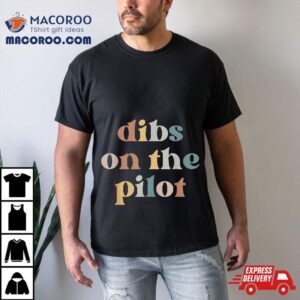 Pilot Wife Vintage Retro Groovy Dibs On The Shirt