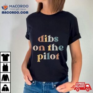 Pilot Wife Vintage Retro Groovy Dibs On The Tshirt