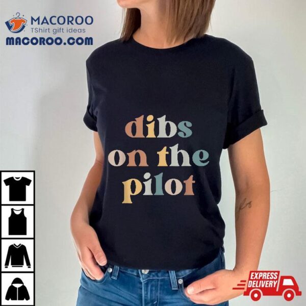 Pilot Wife Vintage Retro Groovy Dibs On The Shirt